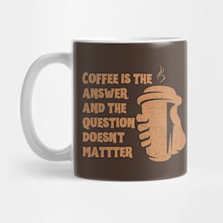 Coffee Is The Answer Funny Mug